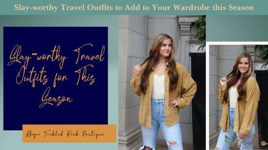 Slay-worthy Travel Outfits to Add to Your Wardrobe this Season
