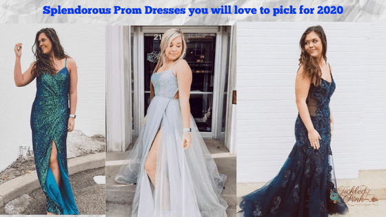 Splendorous Prom Dresses you will love to pick for 2020