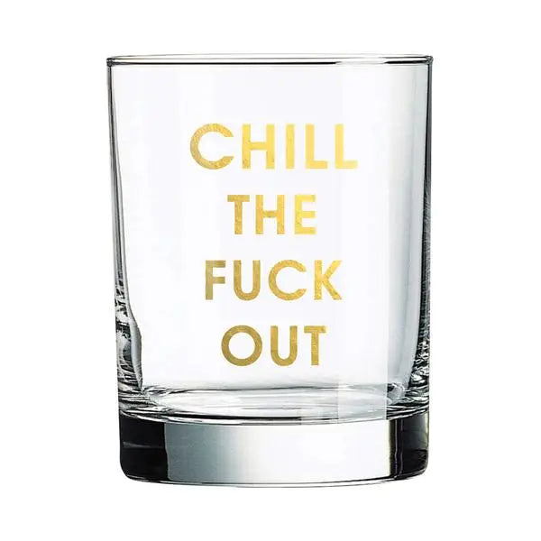 Chill the Fuck Out Rocks Glass