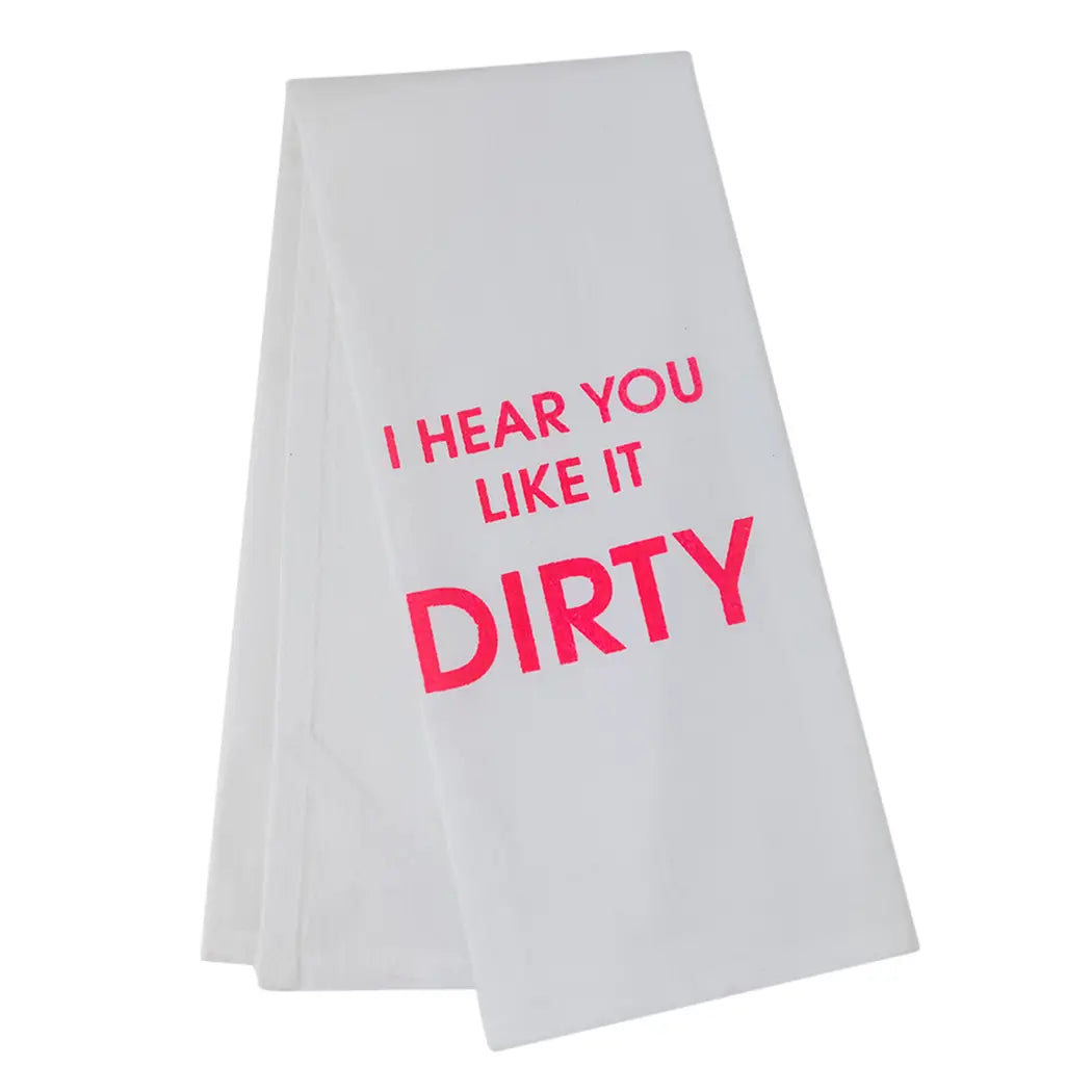 I Hear You Like It Dirty Tea Towel