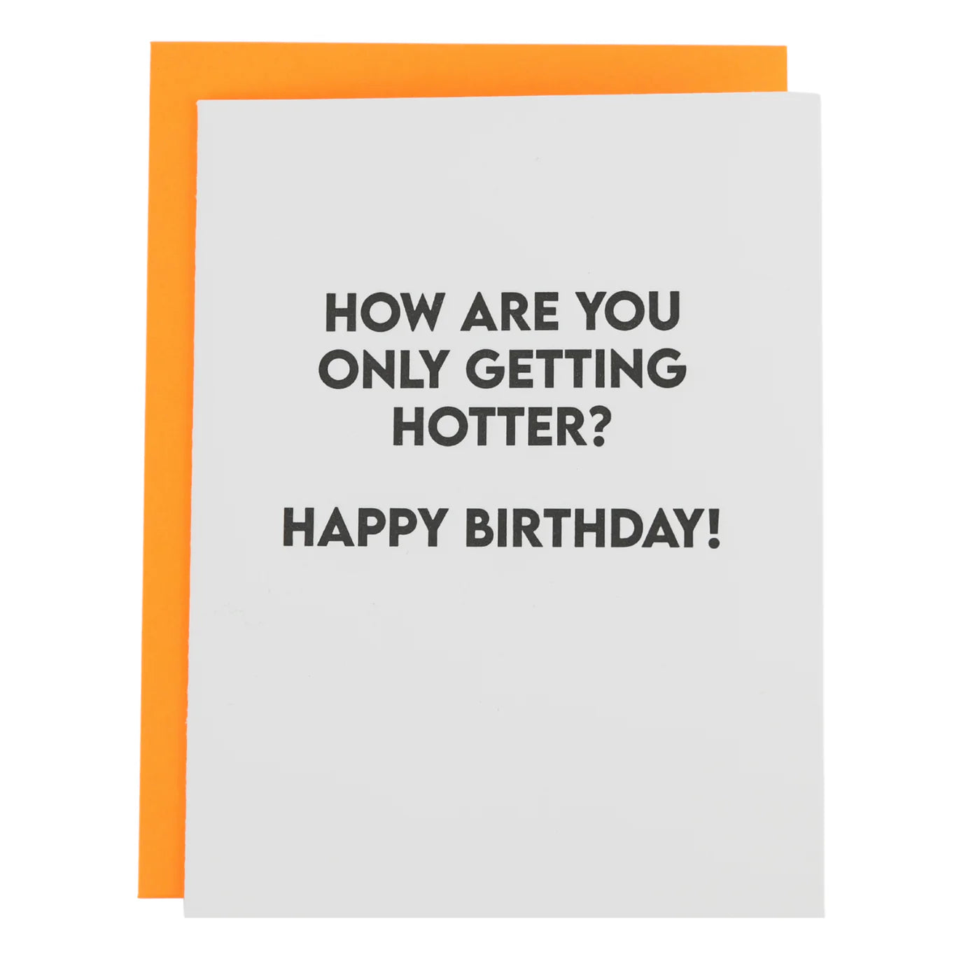 How Are You Only Getting Hotter, Happy Birthday Letterpress Card
