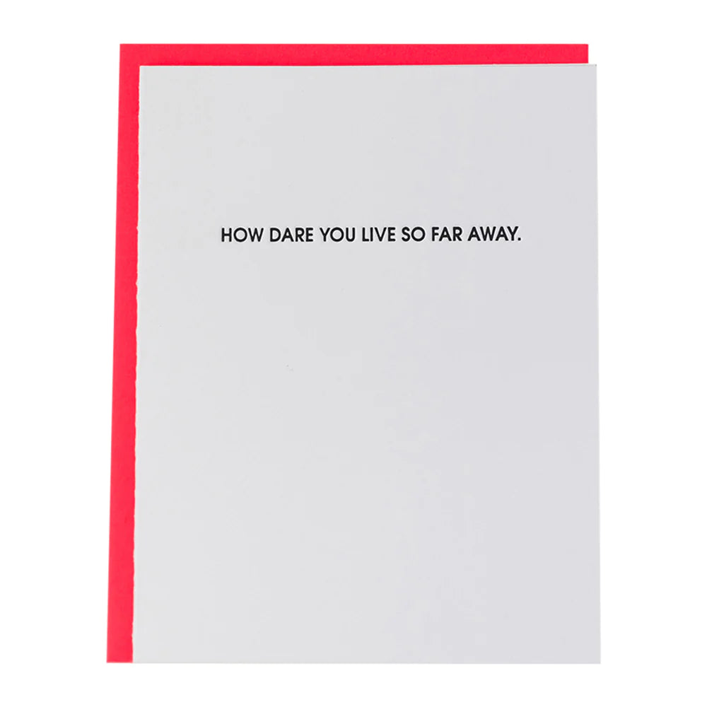 How Dare You Live So Far Away Letterpress Card