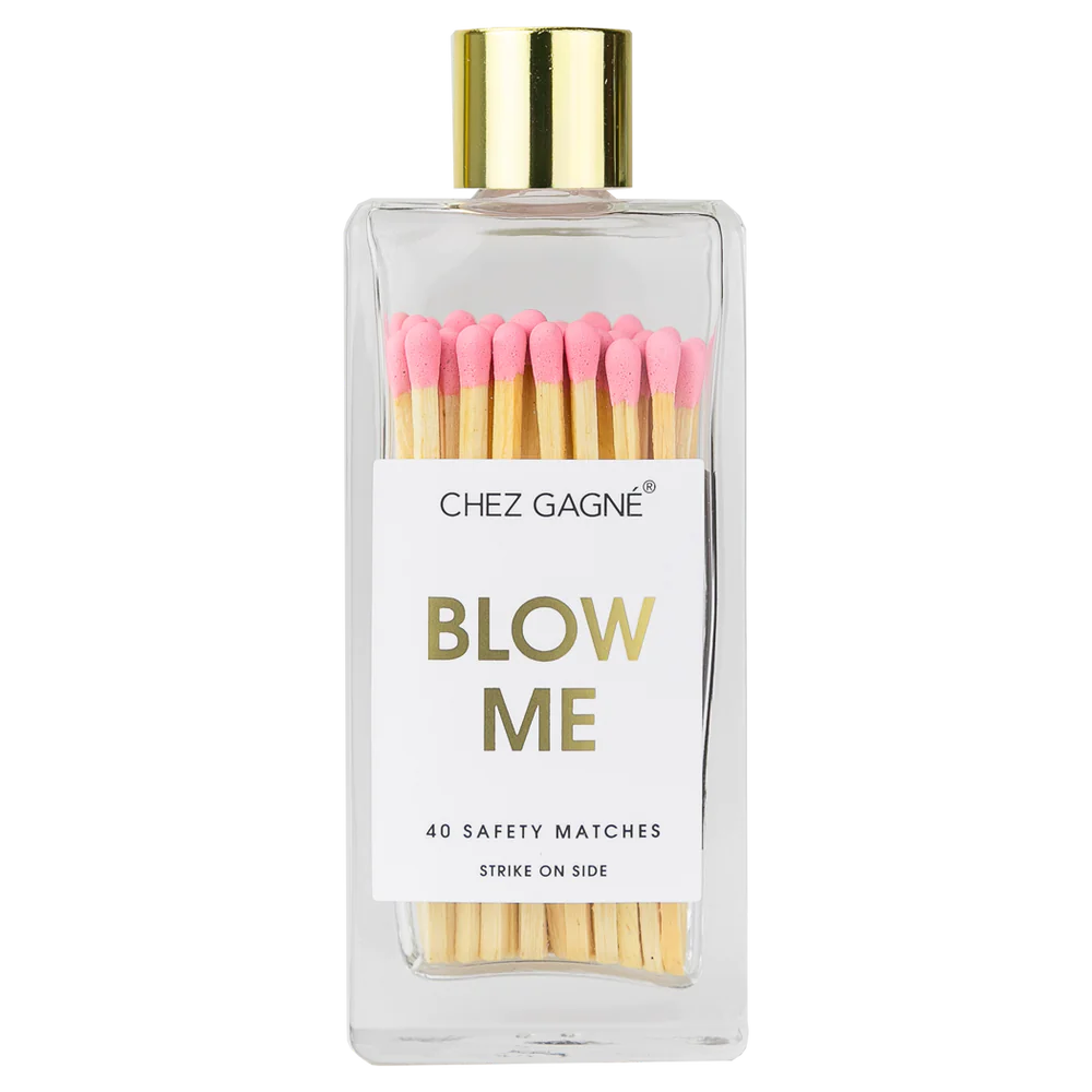 Matches | Blow Me