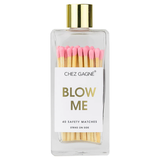 Matches | Blow Me