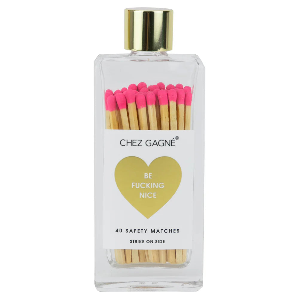 Matches | Be Fucking Nice
