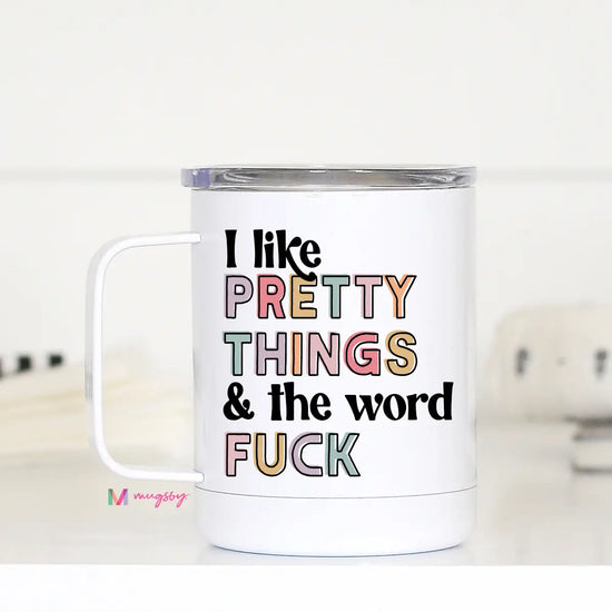 I Like Pretty Things & The Word F*ck NEW Travel Cup