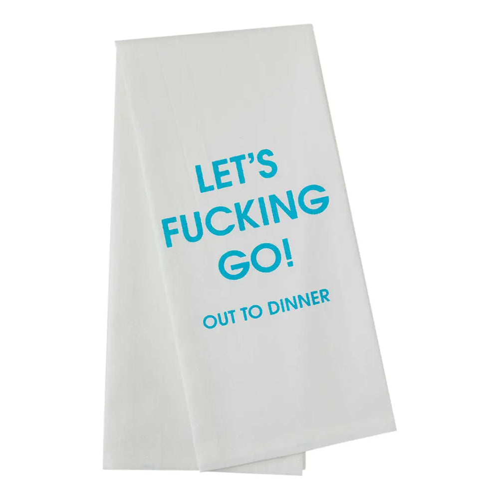 Let's Fucking Go Out To Dinner Tea Towel