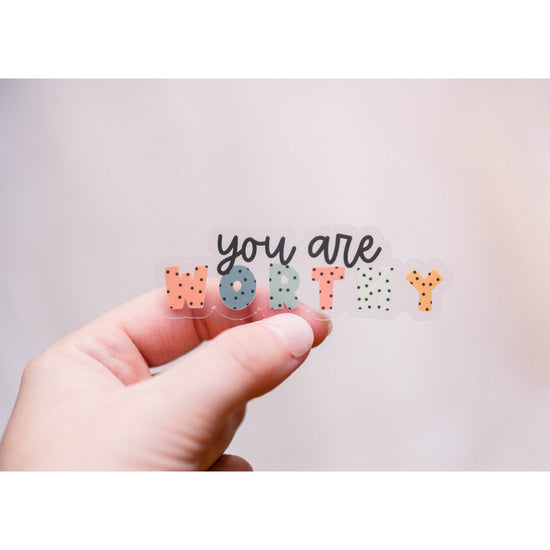 You Are Worthy Clear Vinyl Sticker