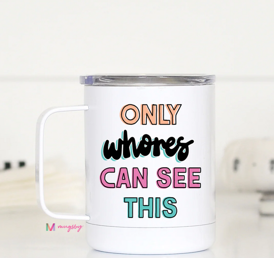 Load image into Gallery viewer, Only Whore Can See This Travel Cup
