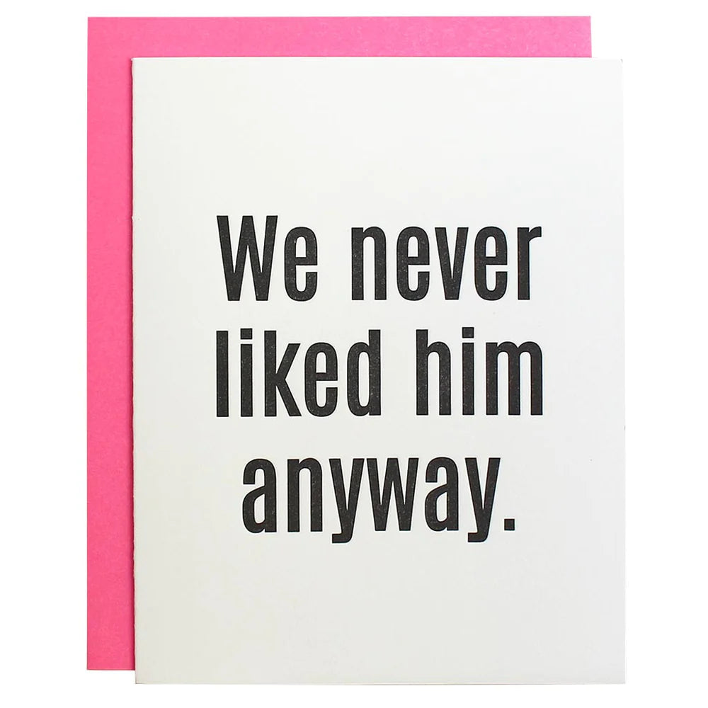 We Never Liked Him Letterpress Card