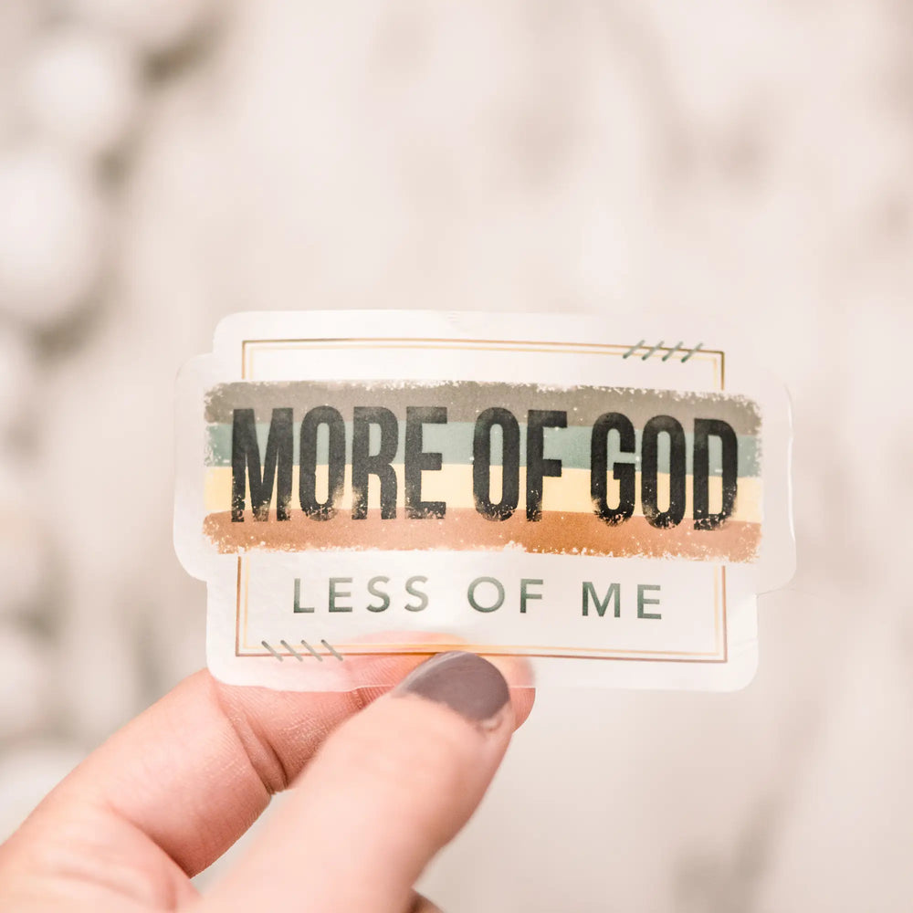 More Of God Less of Me Sticker