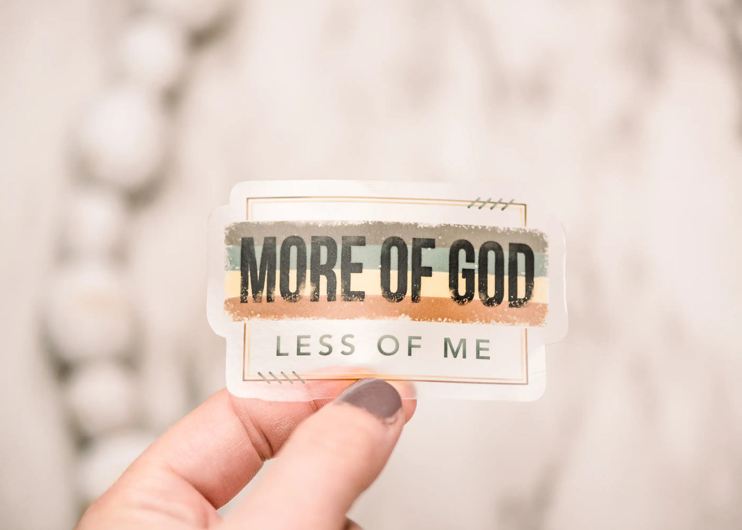 More Of God Less of Me Sticker