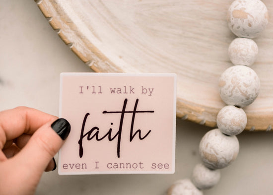 I'll Walk By Faith Sticker