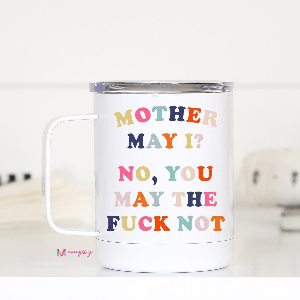 Mother May I Travel Cup